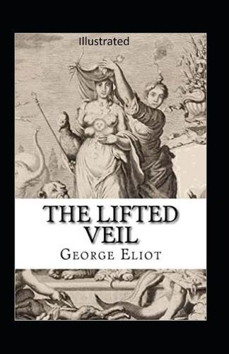 The Lifted Veil Illustrated