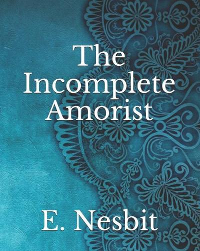 The Incomplete Amorist