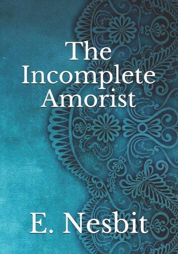 The Incomplete Amorist