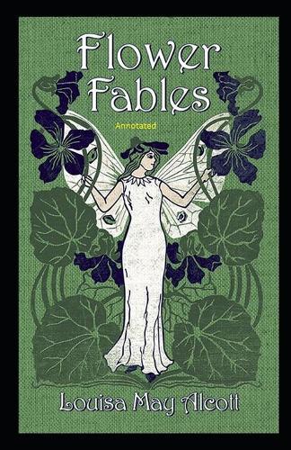 Flower Fables Annotated