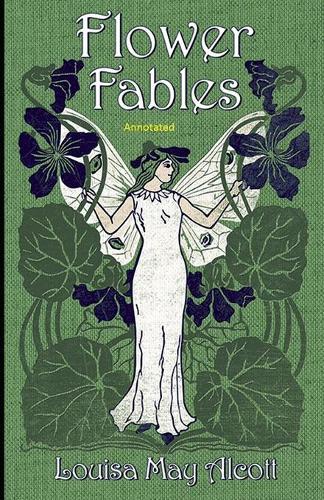Flower Fables Annotated