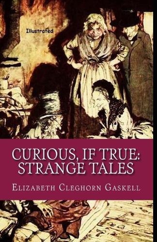 Curious, If True: Strange Tales Illustrated