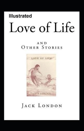 Love of Life and Other Stories Illustrated