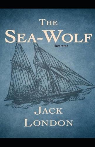 The Sea-Wolf Illustrated