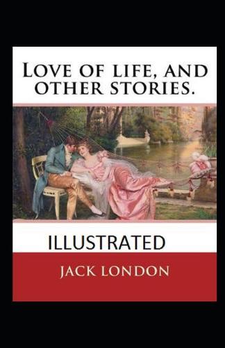 Love of Life & Other Stories Illustrated