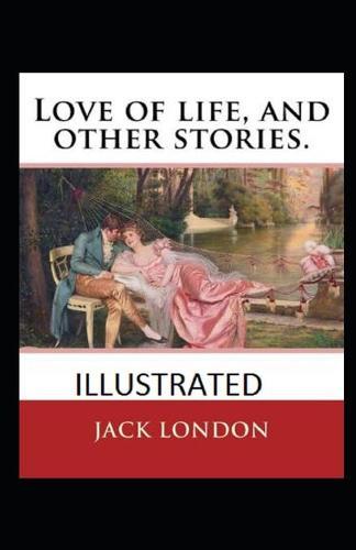 Love of Life & Other Stories Illustrated