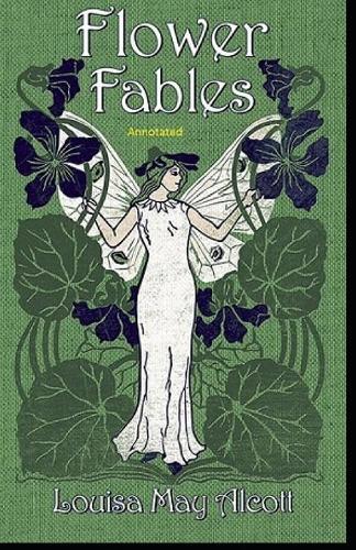 Flower Fables Annotated