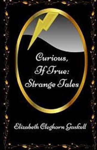 Curious, If True: Strange Tales Illustrated