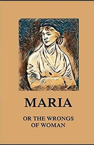 Maria: or, The Wrongs of Woman Illustrated