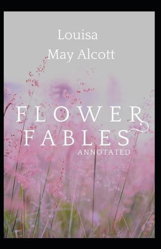 Flower Fables Annotated