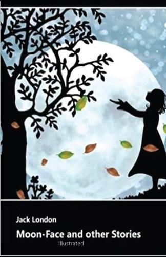 Moon-Face & Other Stories illustrated