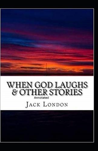 When God Laughs & Other Stories Annotated