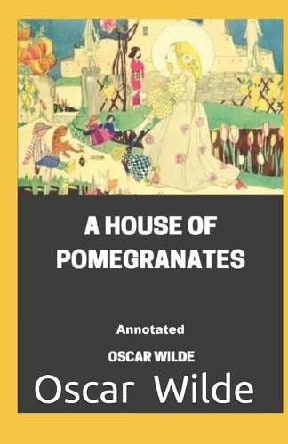 A House of Pomegranates Annotated