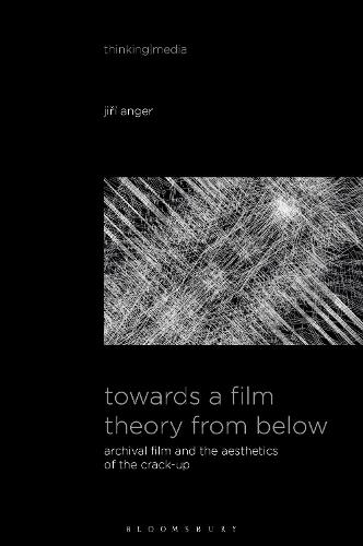 Towards a Film Theory from Below: Archival Film and the Aesthetics of the Crack-Up