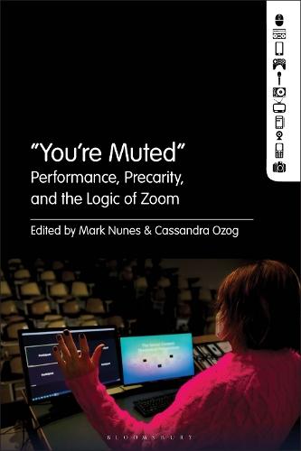 “You're Muted"": Performance, Precarity, and the Logic of Zoom