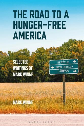 The Road to a Hunger-Free America: Selected Writings of Mark Winne