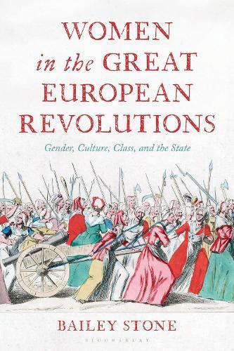 Women in the Great European Revolutions: Gender, Culture, Class, and the State