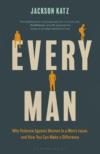 Every Man: Why Violence Against Women Is a Men's Issue, and How You Can Make a Difference