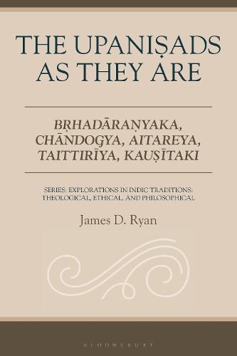 The Upanisads as They Are: Brhadaranyaka, Chandogya, Aitareya, Taittiriya, Kausitaki