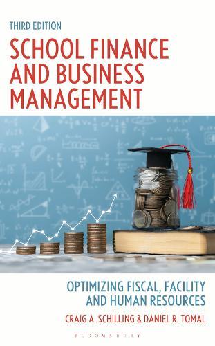 School Finance and Business Management: Optimizing Fiscal, Facility, and Human Resources, Third Edition