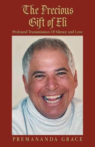 The Precious Gift of Eli: Profound Transmission Of Silence and Love