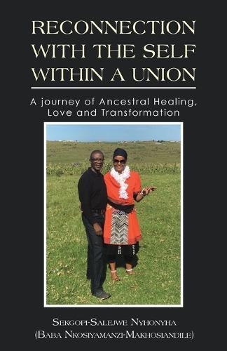 Reconnection with the Self Within a Union: A journey of Ancestral Healing, Love and Transformation