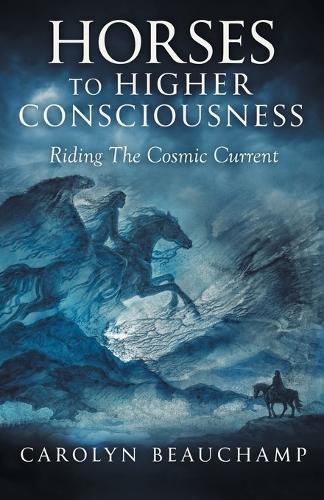 Horses to Higher Consciousness: Riding The Cosmic Current