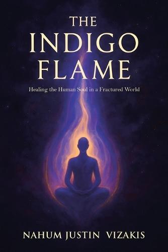 The Indigo Flame: Healing the Human Soul in a Fractured World
