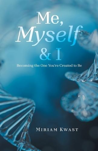 ""Me, Myself & I"": Becoming the One You're Created to Be