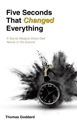 Five Seconds That Changed Everything: A Secret Weapon Every Dad Needs in His Arsenal