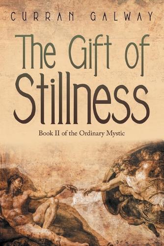 The Gift of Stillness: Book II of the Ordinary Mystic
