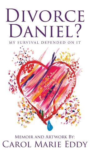 Divorce Daniel?: My survival depended on it.