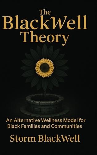 The BlackWell Theory: An Alternative Wellness Model for Black Families and Communities