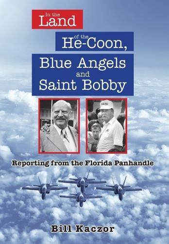 In the Land of the He-Coon, Blue Angels and Saint Bobby: Reporting from the Florida Panhandle