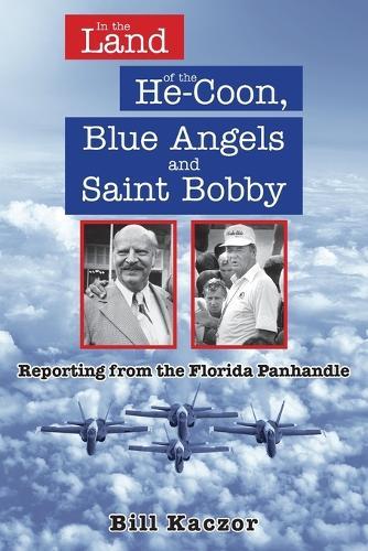 In the Land of the He-Coon, Blue Angels and Saint Bobby: Reporting from the Florida Panhandle
