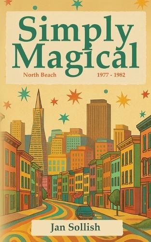 Simply Magical: North Beach: 1977 - 1982