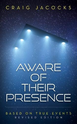 Aware Of Their Presence: Revised Edition, Based On True Events