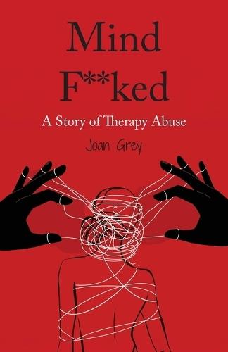 Mind F**ked: A Story of Therapy Abuse