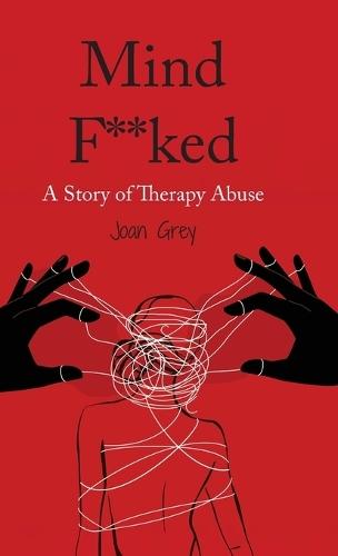Mind F**ked: A Story of Therapy Abuse
