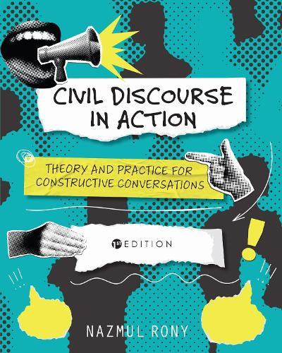 Civil Discourse in Action: Theory and Practice for Constructive Conversations