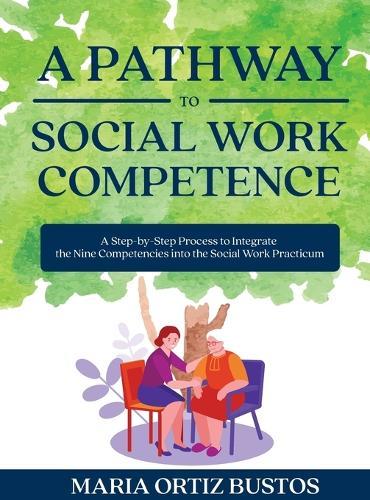 A Pathway to Social Work Competence: A Step-by-Step Process to ...