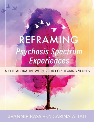 Reframing Psychosis Spectrum Experiences: A Collaborative Workbook for Hearing Voices