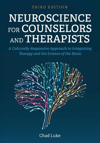 Neuroscience for Counselors and Therapists: A Culturally Responsive Approach to Integrating Therapy and the Science of the Brain