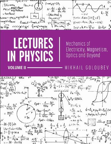 Lectures in Physics, Volume II: Mechanics of Electricity, Magnetism, Optics, and Beyond