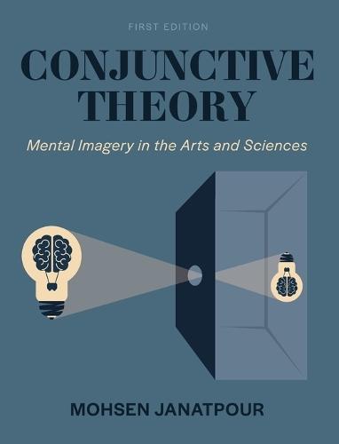 Conjunctive Theory: Mental Imagery in the Arts and Sciences