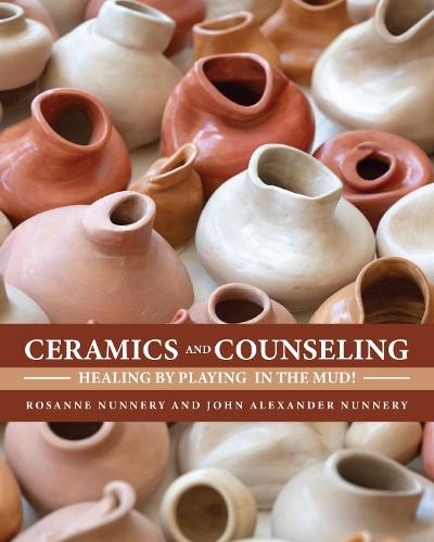 Ceramics and Counseling: Healing by Playing in the Mud!