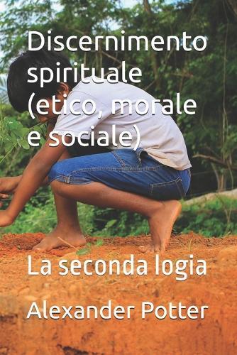 Discernimento spirituale (etico, morale e sociale): La seconda logia