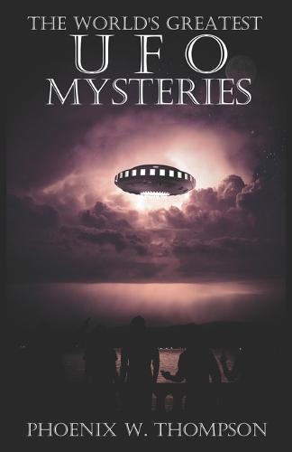 The World's Greatest UFO Mysteries