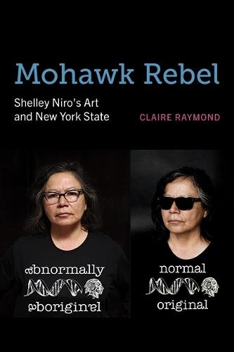 Mohawk Rebel: Shelley Niro’s Art and New York State