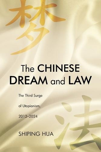 The Chinese Dream and Law: The Third Surge of Utopianism, 2012–2024